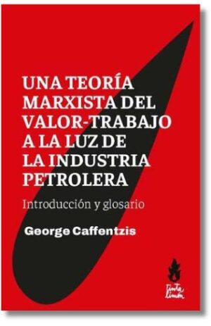 Una teoría marxista del valor-trabajo a la luz de la industria petrolera - George Caffentzis