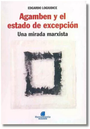 Agamben y el estado de excepción. Una mirada marxista - Edgardo Logiudice