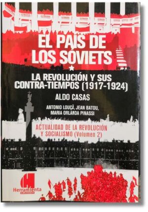 El país de los soviets: La revolución y sus contratiempos (1917-1924) - Aldo Casas