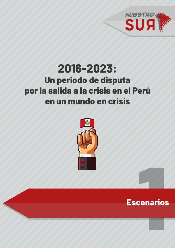 2016-2023: Un periodo de disputa por la salida a la crisis en el Perú en un mundo en crisis