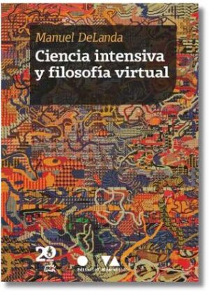 Ciencia intensiva y filosofía virtual - Manuel DeLanda