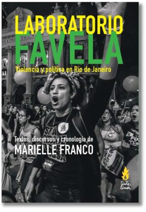Laboratorio favela. Violencia y política en Río de Janeiro - Marielle Franco