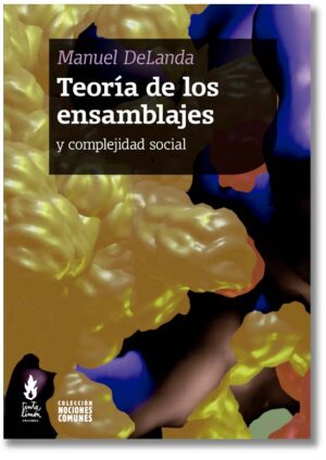Teoría de los ensamblajes y complejidad social - Manuel DeLanda