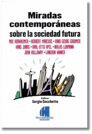 Miradas contemporáneas sobre la sociedad futura - Sergio Cecchetto (Editor)