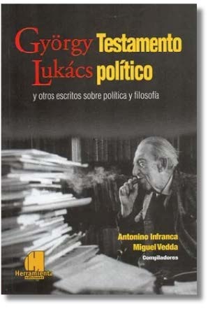Testamento político y otros escritos sobre política y filosofía - György Lukács